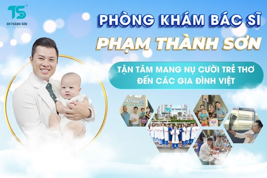 Phòng khám bác sĩ Thành Sơn: Tận tâm mang nụ cười trẻ thơ đến các gia đình Việt