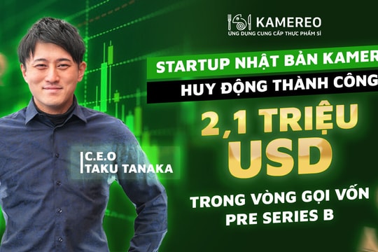 Công ty khởi nghiệp KAMEREO của Việt Nam thành công huy động 2,1 Triệu USD