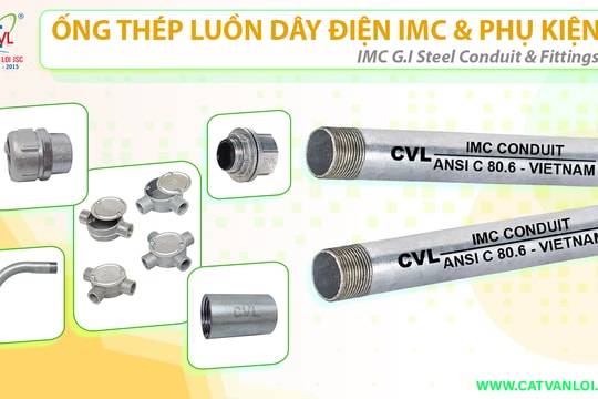 Ống Thép luồn dây điện IMC Cát Vạn Lợi: Lựa chọn hàng đầu thay thế hàng nhập khẩu