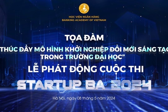 Phát động cuộc thi Ý tưởng sinh viên khởi nghiệp Học viện Ngân hàng – Startup BA 2024