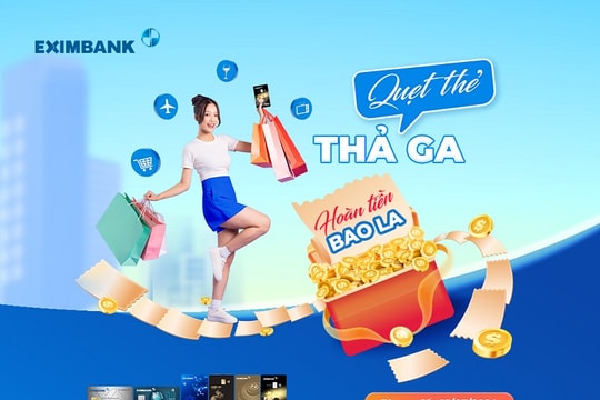 “Quẹt thẻ thả ga, hoàn tiền bao la” cùng thẻ tín dụng Eximbank
