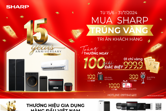 Mừng sinh nhật 15 năm, Sharp tặng vàng tri ân khách hàng