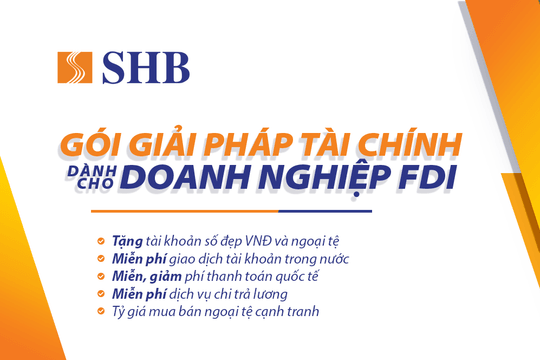 SHB tung gói giải pháp hấp dẫn cho doanh nghiệp FDI