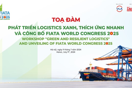 09/07: Toạ đàm Phát triển Logistics xanh, thích ứng nhanh và công bố FWC 2025