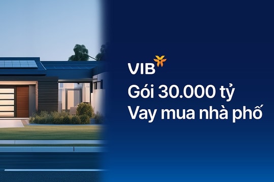 VIB ra mắt gói vay nhà phố 30.000 tỷ, lãi suất 5,9%, miễn trả gốc đến 48 tháng