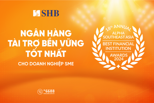 SHB được vinh danh “Ngân hàng tài trợ bền vững tốt nhất dành cho Doanh nghiệp SME”