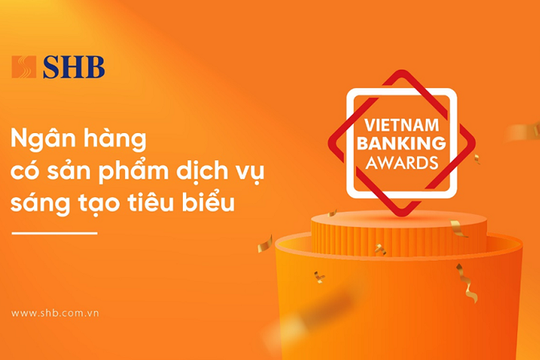 SHB được vinh danh là “Ngân hàng có sản phẩm dịch vụ sáng tạo tiêu biểu”