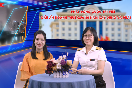 Phát động Cuộc thi viết “Dấu ấn ngành Thuế qua 80 năm xây dựng và phát triển”