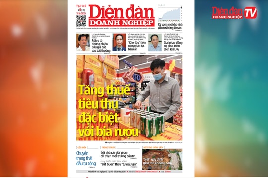 ĐIỂM BÁO NGÀY 23/8: Tăng thuế tiêu thụ đặc biệt với bia rượu đảm bảo "tam giác lợi ích"