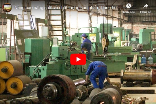 Giải pháp nâng cao năng suất, chất lượng sản phẩm, hàng hóa doanh nghiệp cơ khí Việt Nam