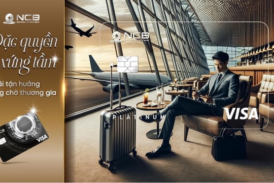 Ngân hàng NCB nâng tầm trải nghiệm cho chủ thẻ NCB Visa với ưu đãi mới