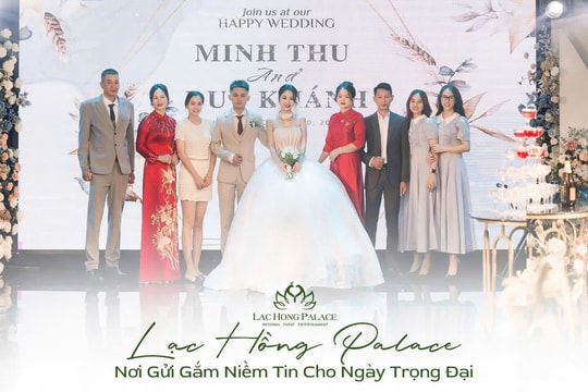 Trung tâm Hội nghị tiệc cưới Lạc Hồng: Thiên đường của những câu chuyện tình yêu cổ tích