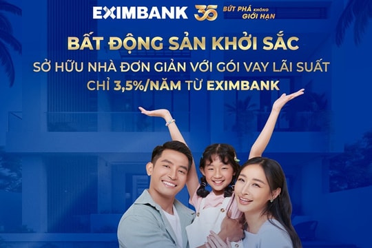 Sở hữu nhà đơn giản với gói vay lãi suất chỉ từ 3,5%/ năm từ Eximbank