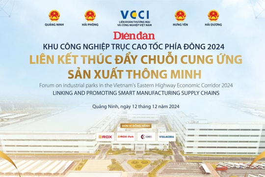 DIỄN ĐÀN KCN TRỤC CAO TỐC PHÍA ĐÔNG: “Liên kết, thúc đẩy chuỗi cung ứng sản xuất thông minh”