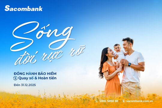 “Sống đời rực rỡ” với ưu đãi về bảo hiểm tại Sacombank