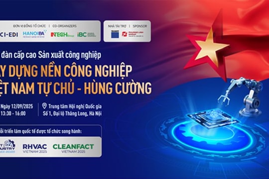 Diễn đàn Cấp cao về Sản xuất Công nghiệp 2025: Thúc đẩy công nghiệp hỗ trợ và chuỗi cung ứng tự chủ