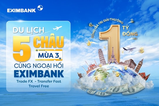 Giao dịch ngoại tệ - Cùng Eximbank chinh phục hành trình 5 châu