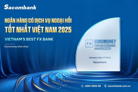 Sacombank năm thứ 3 liên tiếp được vinh danh “Ngân hàng có dịch vụ ngoại hối tốt nhất Việt Nam”