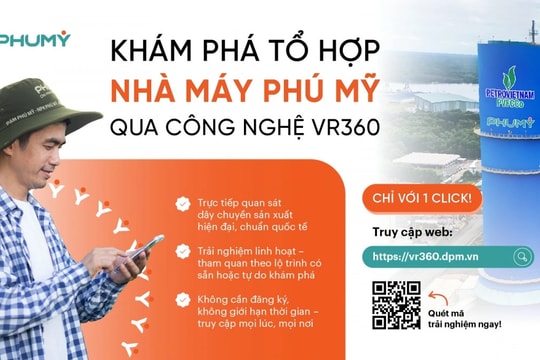 PVFCCo – Phú Mỹ ra mắt nền tảng tham quan tổ hợp Nhà máy Phú Mỹ trực tuyến bằng công nghệ VR360