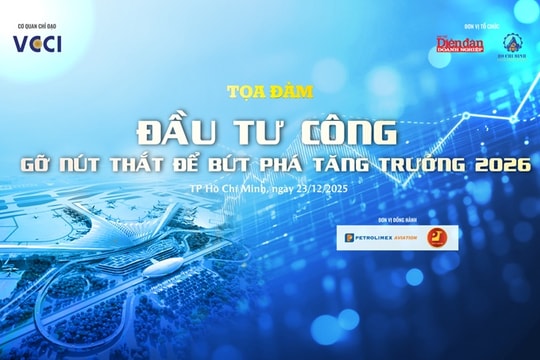 23/12: Tọa đàm "Đầu tư công: Gỡ nút thắt để bứt phá tăng trưởng năm 2026"