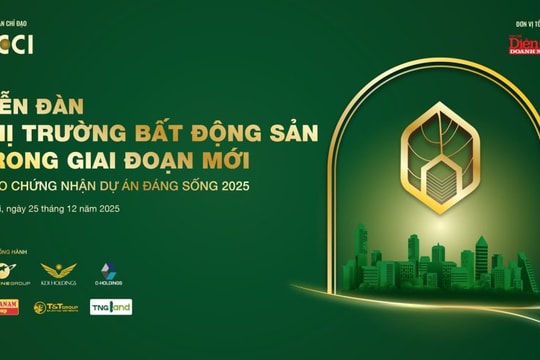 Sáng 25/12: Diễn đàn “Thị trường bất động sản giai đoạn mới – Trao chứng nhận Dự án đáng sống 2025”