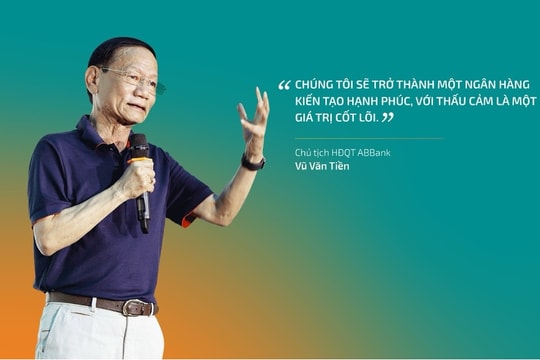 Chủ tịch ABBank Vũ Văn Tiền: Khách ở lại với ngân hàng họ tin…