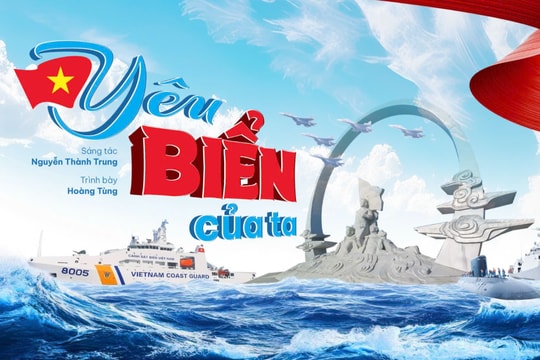 Ca khúc “Yêu biển của ta” - Khúc tráng ca tri ân các chiến sĩ Gạc Ma
