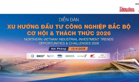 15/4: Diễn đàn “Xu hướng đầu tư công nghiệp Bắc Bộ - Cơ hội & Thách thức 2026”.