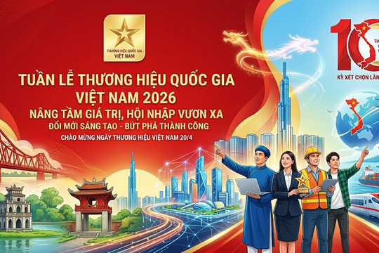 Tuần lễ Thương hiệu quốc gia Việt Nam 2026: Lan tỏa giá trị, nâng tầm doanh nghiệp Việt