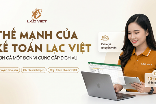 Kế toán Lạc Việt: Đối tác chiến lược giúp doanh nghiệp tối ưu chi phí vận hành