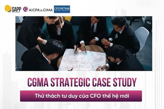Giải mã CGMA Strategic Case Study: Thử thách tư duy của CFO thế hệ mới