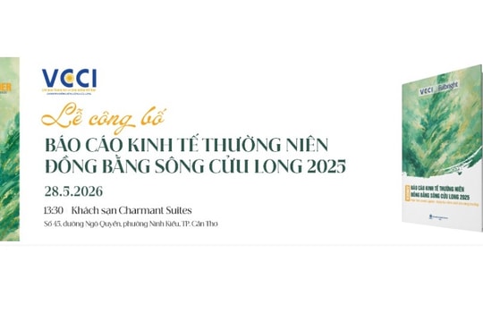 28/5: Chính thức công bố Báo cáo kinh tế thường niên Đồng bằng sông Cửu Long 2025