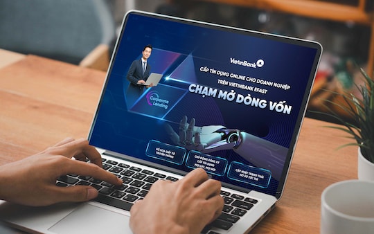 VietinBank eFAST: Số hóa 100% hành trình tín dụng doanh nghiệp