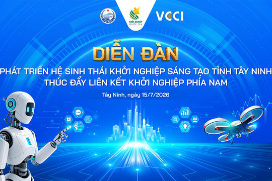 15/7: Diễn đàn phát triển hệ sinh thái khởi nghiệp sáng tạo tỉnh Tây Ninh và thúc đẩy liên kết khởi nghiệp phía Nam