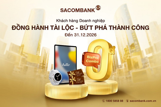 Sacombank tung ưu đãi mới cho gói Bizpro