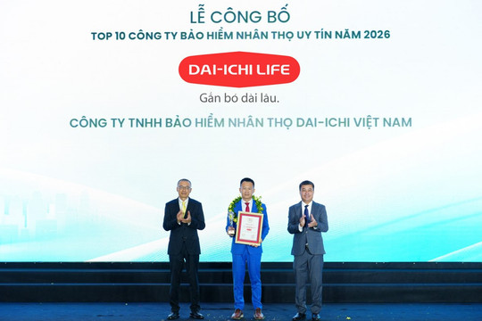 Dai-ichi Life Việt Nam được Vinh danh Top 3 Công ty Bảo hiểm nhân thọ uy tín 2026