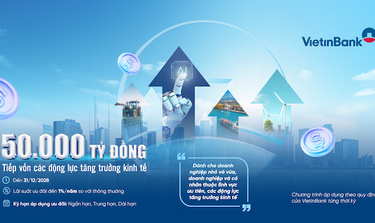 VietinBank dành 50.000 tỷ đồng tín dụng tiếp sức các động lực tăng trưởng kinh tế