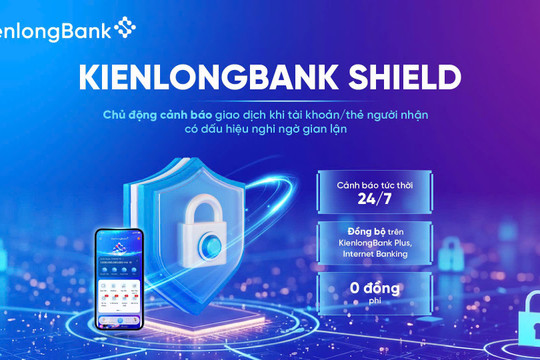 KienlongBank tăng cường lá chắn số, tự động cảnh báo và chặn giao dịch khi phát hiện bất thường