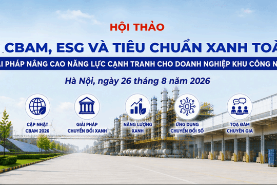 26/8: Hội thảo "Áp lực CBAM, ESG và tiêu chuẩn xanh toàn cầu"