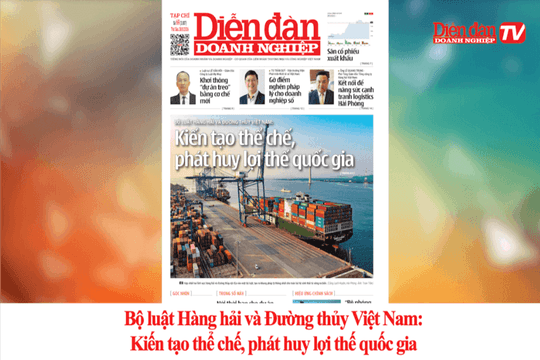 DIỄN ĐÀN DOANH NGHIỆP SỐ 69: Bộ luật Hàng hải và Đường thủy Việt Nam - Kiến tạo thể chế, phát huy lợi thế quốc gia