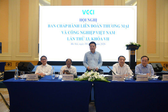 Hội nghị Ban Chấp hành VCCI lần thứ 13: Hướng tới các đột phá về thể chế và hỗ trợ doanh nghiệp