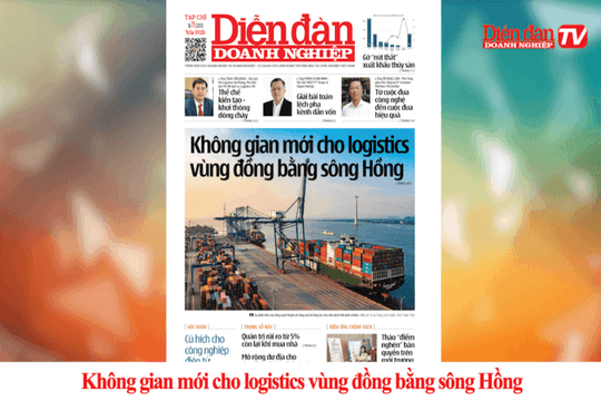 DIỄN ĐÀN DOANH NGHIỆP SỐ 75: Không gian mới cho logistics vùng đồng bằng sông Hồng