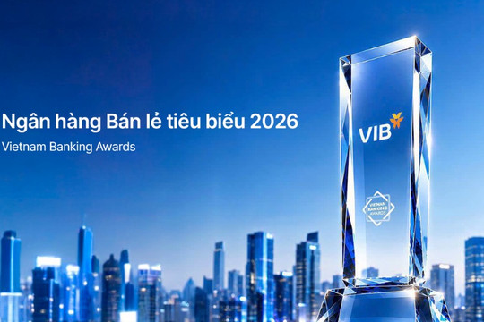 VIB – Ngân hàng bán lẻ tiêu biểu, dẫn đầu xu thế cá nhân hóa
