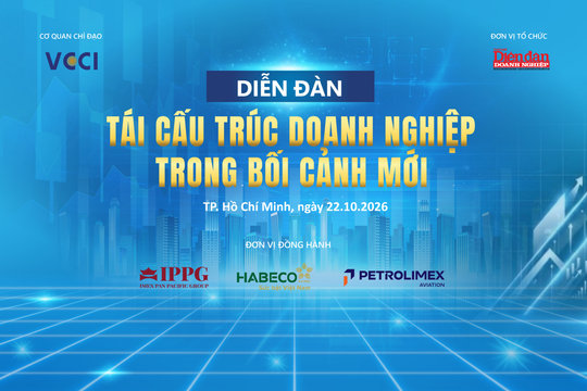 22/10: Diễn đàn Tái cấu trúc Doanh nghiệp trong bối cảnh mới