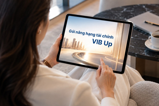 Cách VIB Up nâng hạng một hành trình tài chính nhiều nhu cầu cho khách hàng