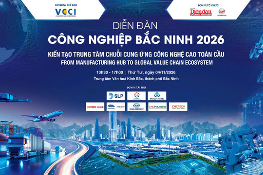 4/11: Diễn đàn Công nghiệp Bắc Ninh 2026: Kết nối đầu tư, phát triển chuỗi cung ứng công nghệ cao