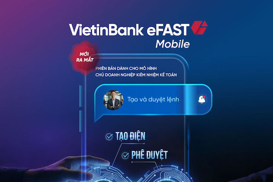 VietinBank ra mắt VietinBank eFAST mobile phiên bản mới dành riêng doanh nghiệp nhỏ