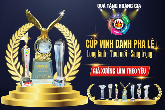 Quà Tặng Hoàng Gia và câu chuyện về chiếc Cúp Pha lê vinh danh khen thưởng