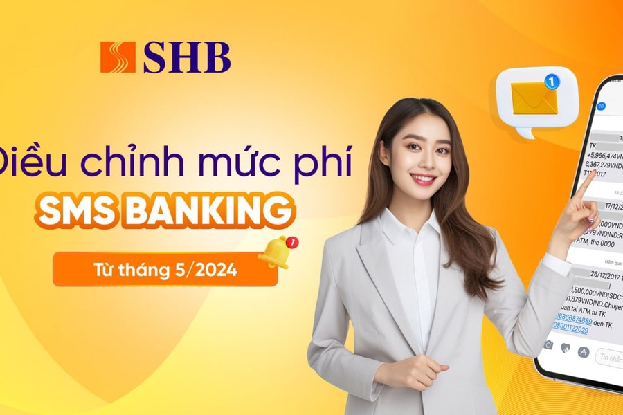 SHB điều chỉnh mức phí SMS Banking từ tháng 5/2024
