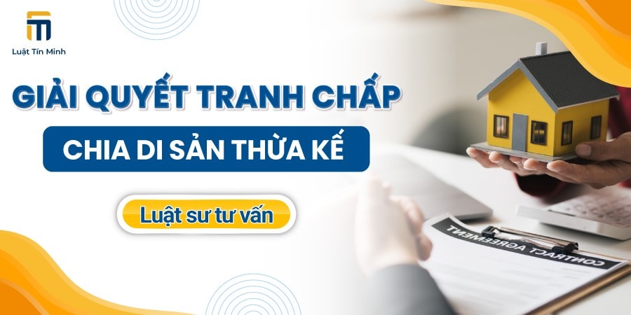 Công ty Luật Tín Minh tư vấn, giải đáp các câu hỏi về thừa kế